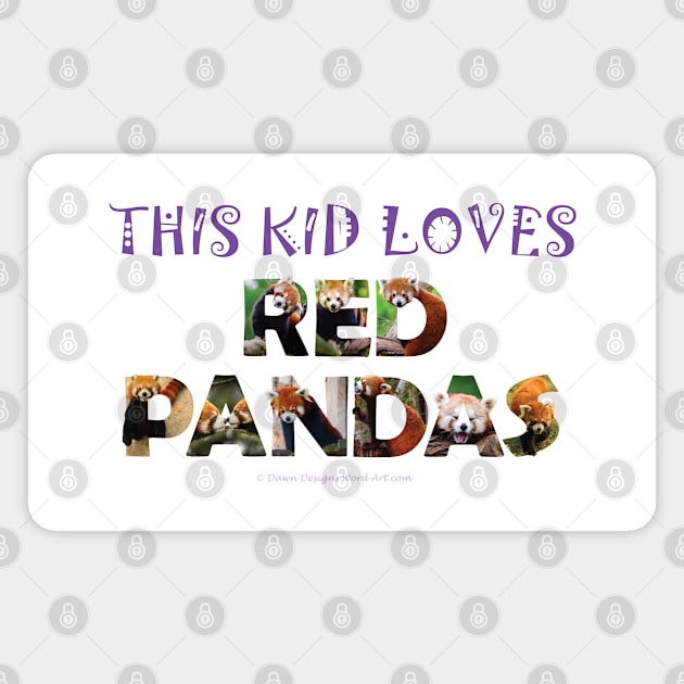 This kid loves red pandas - wildlife oil painting word art Magnet by DawnDesignsWordArt